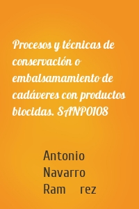 Procesos y técnicas de conservación o embalsamamiento de cadáveres con productos biocidas. SANP0108