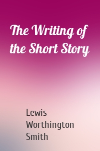 The Writing of the Short Story