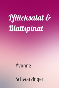 Pflücksalat & Blattspinat