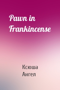 Pawn in Frankincense