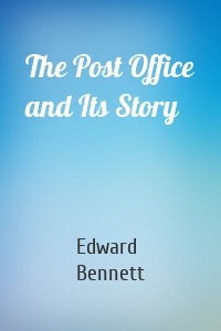 The Post Office and Its Story