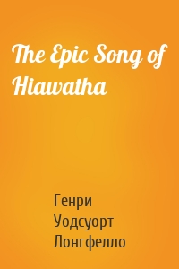 The Epic Song of Hiawatha