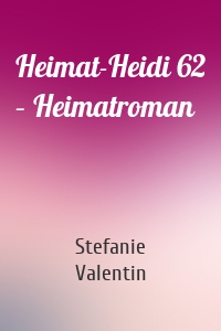 Heimat-Heidi 62 – Heimatroman