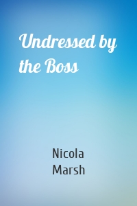 Undressed by the Boss