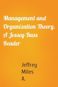 Management and Organization Theory. A Jossey-Bass Reader