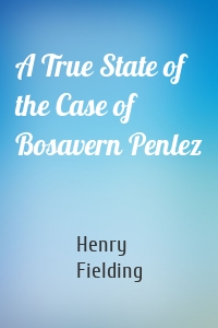 A True State of the Case of Bosavern Penlez