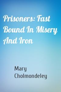 Prisoners: Fast Bound In Misery And Iron