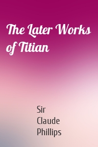 The Later Works of Titian