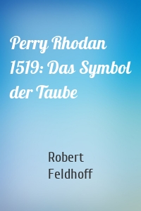 Perry Rhodan 1519: Das Symbol der Taube