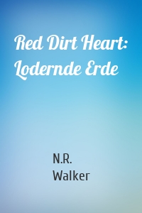 Red Dirt Heart: Lodernde Erde