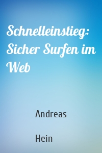 Schnelleinstieg: Sicher Surfen im Web