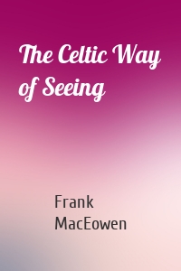 The Celtic Way of Seeing