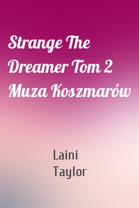 Strange The Dreamer Tom 2 Muza Koszmarów