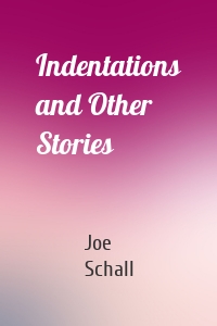 Indentations and Other Stories