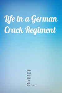 Life in a German Crack Regiment
