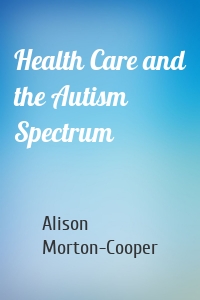 Health Care and the Autism Spectrum