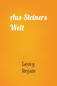 Aus Steiners Welt