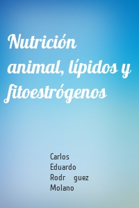 Nutrición animal, lípidos y fitoestrógenos