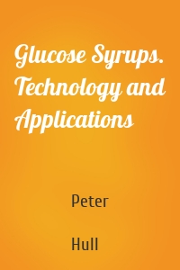 Glucose Syrups. Technology and Applications