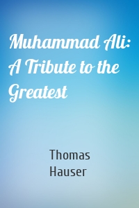 Muhammad Ali: A Tribute to the Greatest