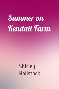 Summer on Kendall Farm