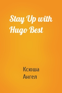 Stay Up with Hugo Best