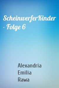 ScheinwerferKinder - Folge 6