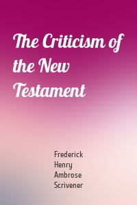 The Criticism of the New Testament