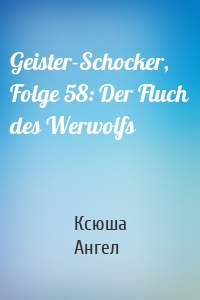 Geister-Schocker, Folge 58: Der Fluch des Werwolfs