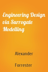 Engineering Design via Surrogate Modelling