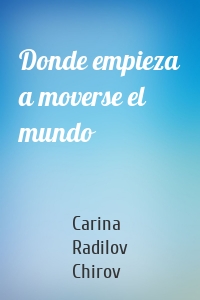 Donde empieza a moverse el mundo