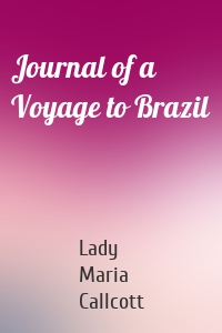 Journal of a Voyage to Brazil