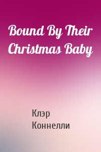Bound By Their Christmas Baby