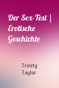 Der Sex-Test | Erotische Geschichte