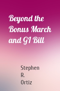 Beyond the Bonus March and GI Bill