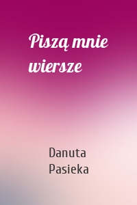 Piszą mnie wiersze