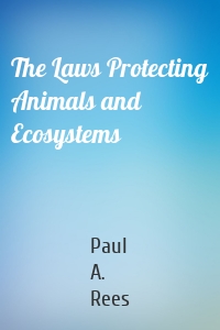 The Laws Protecting Animals and Ecosystems