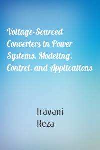 Voltage-Sourced Converters in Power Systems. Modeling, Control, and Applications