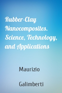 Rubber-Clay Nanocomposites. Science, Technology, and Applications