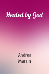 Healed by God