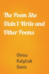 The Poem She Didn't Write and Other Poems