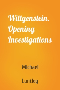 Wittgenstein. Opening Investigations