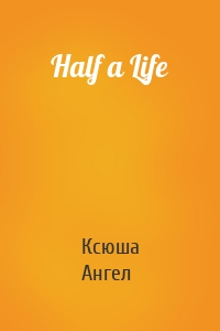 Half a Life