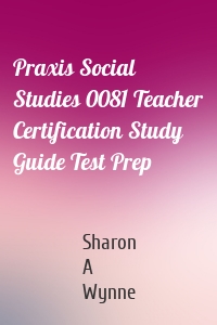 Praxis Social Studies 0081 Teacher Certification Study Guide Test Prep