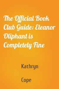 The Official Book Club Guide: Eleanor Oliphant is Completely Fine