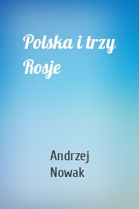 Polska i trzy Rosje