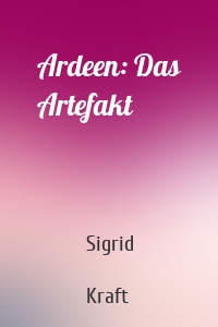 Ardeen: Das Artefakt