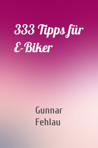 333 Tipps für E-Biker