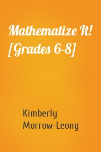 Mathematize It! [Grades 6-8]