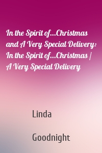 In the Spirit of...Christmas and A Very Special Delivery: In the Spirit of...Christmas / A Very Special Delivery